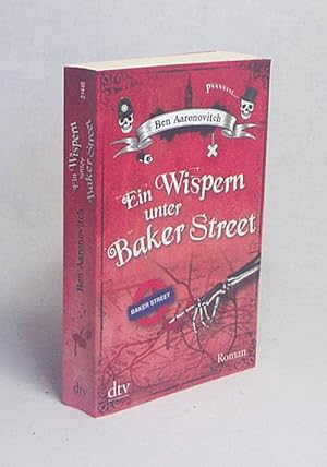 Immagine del venditore per Ein Wispern unter Baker Street : Roman / Ben Aaronovitch. Dt. von Christine Blum venduto da Versandantiquariat Buchegger