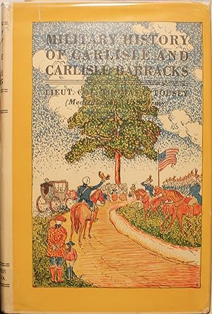 Seller image for Military History Of Carlisle And Carlisle Barracks for sale by Old West Books  (ABAA)