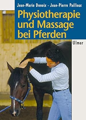 Seller image for Physiotherapie und Massage bei Pferden: Bewegungstherapie nach den Gesetzen der Biomechanik for sale by Volker Ziesing