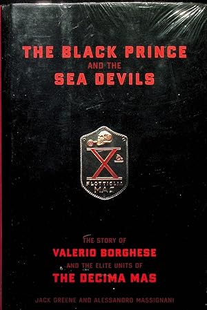 Image du vendeur pour The Black Prince And The Sea Devils: The Story Of Valerio Borghese And The Elite Units Of The Decima Mas mis en vente par Liberty Book Store ABAA FABA IOBA