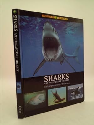 Image du vendeur pour Sharks and Predators of the Deep, the Fearsome Killers of the Oceans (Animals of the World Series) mis en vente par ThriftBooksVintage