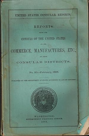 Seller image for Reports from the Consuls of the United States on the Commerce, Manufactures, etc. Of Their Consular Districts - 1885 for sale by UHR Books