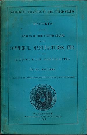 Seller image for Reports from the Consuls of the United States on the Commerce, Manufactures, etc. Of Their Consular Districts - 1883 for sale by UHR Books