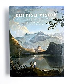 Bild des Verk�ufers f�r BRITISH VISION: Observation and Imagination in British Art 1750-1950 zum Verkauf von Type Punch Matrix