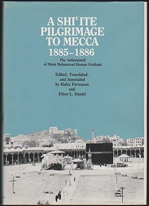 Imagen del vendedor de A SHI'ITE PILGRIMAGE TO MECCA, 1885-1886 The Safarnameh of Mirza Mohammad Hosayn Farahani a la venta por Easton's Books, Inc.