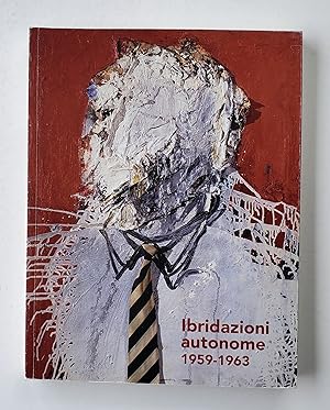 Seller image for Ibridazioni Autonome 1959-1963: Alberto Moretti e le Nuove Tendenze Artistiche a Firenze for sale by LaRosa Books
