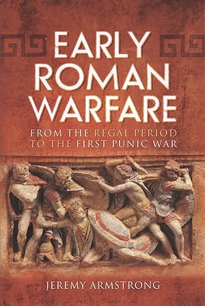 Imagen del vendedor de Early Roman Warfare: From the Regal Period to the First Punic War a la venta por The Anthropologists Closet