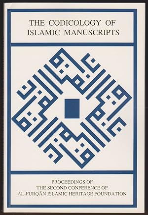 Immagine del venditore per THE CODICOLOGY OF ISLAMIC MANUSCRIPTS Proceedings of the Second Conference of Al-Furqa n Islamic Heritage Foundation 4-5 December 1993 venduto da Easton's Books, Inc.