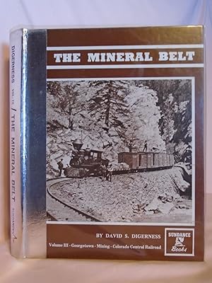 Seller image for THE MINERAL BELT, VOLUME III [3]; GEORGETOWN; MINING; COLORADO CENTRAL RAILROAD for sale by Robert Gavora, Fine & Rare Books, ABAA