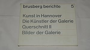 Brusberg Berichte 5. Kunst in Hannover. Die Künstler der Galerie - Querschnitt II. Bilder der Gal...