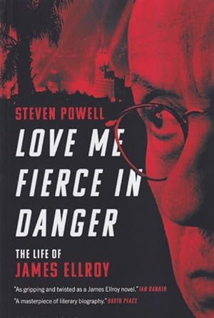 Seller image for Love Me Fierce in Danger: The Life of James Ellroy for sale by Ziesings