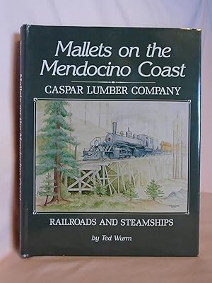 Image du vendeur pour MALLETS ON THE MENDOCINO COAST; CASPAR LUMBER COMPANY RAILROADS AND STEAMSHIPS mis en vente par Robert Gavora, Fine & Rare Books, ABAA