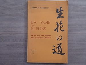 Bild des Verkufers fr LA VOIE DES FLEURS. Le Zen dans l'Art japonais des Compositions Florales. zum Verkauf von Tir  Part