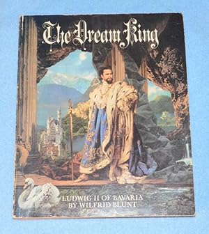 Imagen del vendedor de The Dream King: Ludwig II of Bavaria a la venta por Bruce Irving