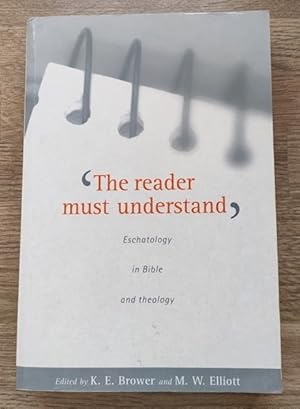 The Reader Must Understand: Eschatology in Bible and Theology