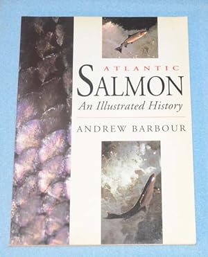 Seller image for Atlantic Salmon: An Illustrated History for sale by Bruce Irving
