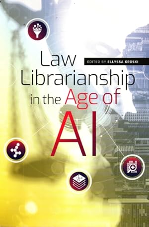 Image du vendeur pour Law Librarianship in the Age of AI mis en vente par The Armadillo's Pillow