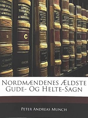 Bild des Verkufers fr Munch, P: Nordmndenes ldste Gude- Og Helte-Sagn zum Verkauf von Leserstrahl  (Preise inkl. MwSt.)