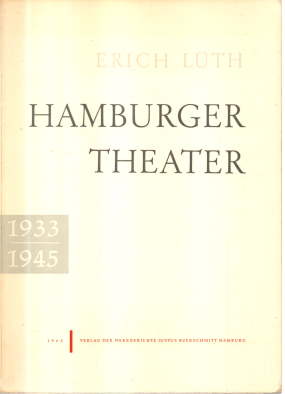 Hamburger Theater 1933-1945. Ein theatergeschichtlicher Versuch.