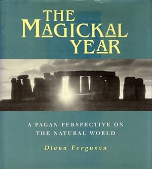 Imagen del vendedor de THE MAGICKAL YEAR: A Pagan Perspective on the Natural World a la venta por By The Way Books
