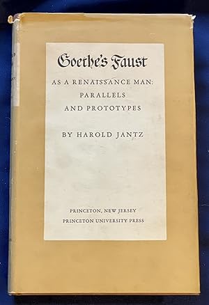 GOETHE'S FAUST; As a Renaissance Man: Parallels and Prototypes / By Harold Jantz