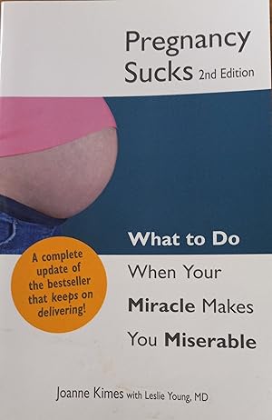 Seller image for Pregnancy Sucks: What to Do When Your Miracle Makes You Miserable for sale by The Book House, Inc.  - St. Louis