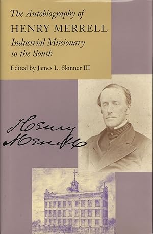 Autobiography of Henry Merrell, the Industrial Missionary to the South