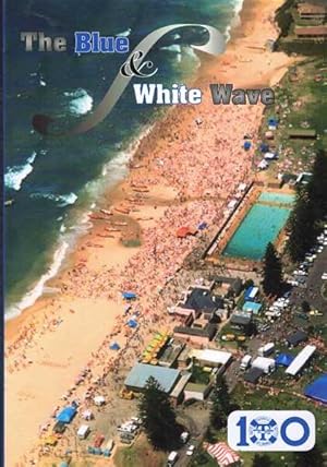 The Blue & White Wave - Thirroul Surf Life Saving Club 100 years