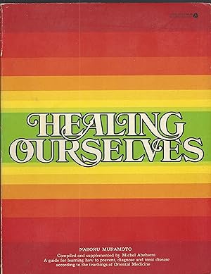 Seller image for Healing Ourselves: A Book to Serve As a Companion in Time of Illness and Health : Based on the Lectures and Teaching of Naboru Muramoto. for sale by Brentwood Books
