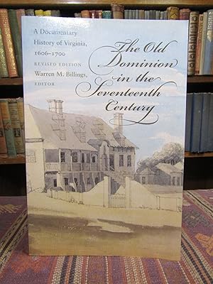 Seller image for The Old Dominion in the Seventeenth Century: A Documentary History of Virginia, 1606-1700 (Published by the Omohundro Institute of Early American . and the University of North Carolina Press) for sale by Pages Past--Used & Rare Books