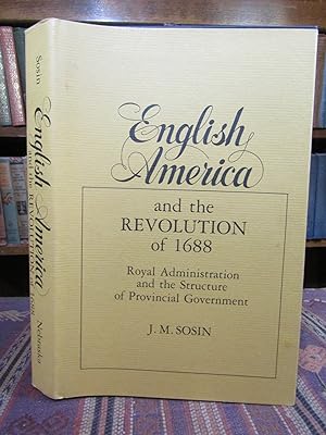 English America and the Revolution of 1688: Royal Administration and the Structure of Provincial ...