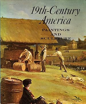 Image du vendeur pour 19th-Century America: Paintings and Sculpture: An Exhibition in Celebration of the Hundredth Anniversary of the Metropolitan Museum of Art mis en vente par Newbury Books