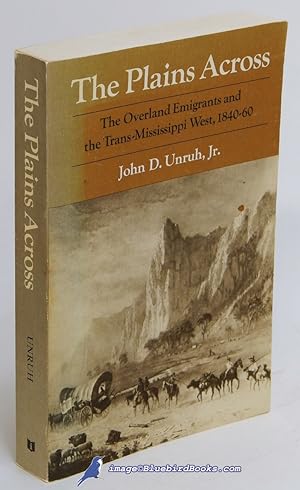 Seller image for The Plains Across: The Overland Emigrants and the Trans-Mississippi West, 1840-60 for sale by Bluebird Books (RMABA, IOBA)