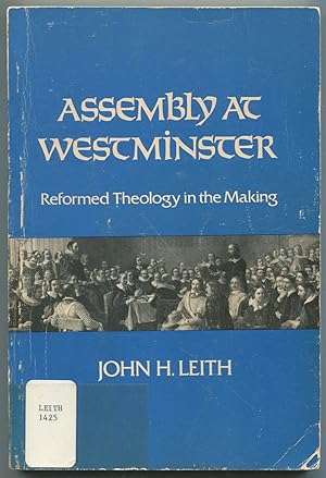 Bild des Verkufers fr Assembly at Westminster: Reformed Theology in the Making zum Verkauf von Between the Covers-Rare Books, Inc. ABAA