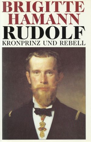 Bild des Verkufers fr Rudolf: Kronprinz und Rebell zum Verkauf von Gabis Bcherlager