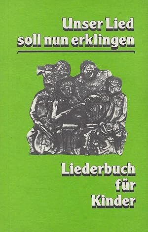 Seller image for Unser Lied soll nun erklingen. Liederbuch fr Kinder for sale by buchlando-buchankauf