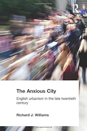 Immagine del venditore per The Anxious City: British Urbanism in the late 20th Century venduto da WeBuyBooks