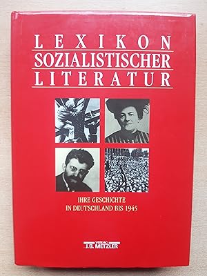 Lexikon sozialistischer Literatur: Ihre Geschichte in Deutschland bis 1945