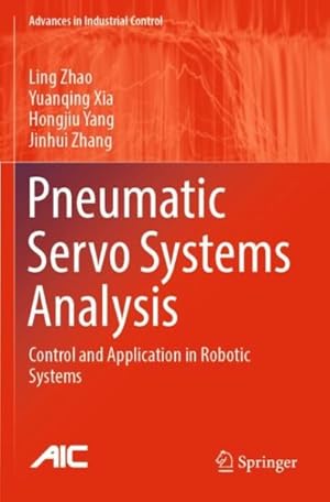 Immagine del venditore per Pneumatic Servo Systems Analysis : Control and Application in Robotic Systems venduto da GreatBookPrices