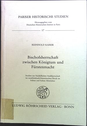 Imagen del vendedor de Bischofsherrschaft zwischen Knigtum und Frstenmacht : Studien zur bischfl. Stadtherrschaft im westfrnk.-franz. Reich im frhen u. hohen Mittelalter. Pariser historische Studien ; Bd. 17 a la venta por books4less (Versandantiquariat Petra Gros GmbH & Co. KG)