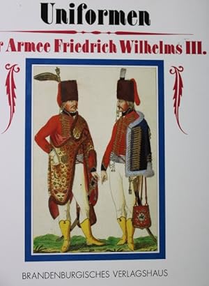 Uniformen der Armee Friedrich Wilhelms III. Aufnahmen von Jean Molitor.