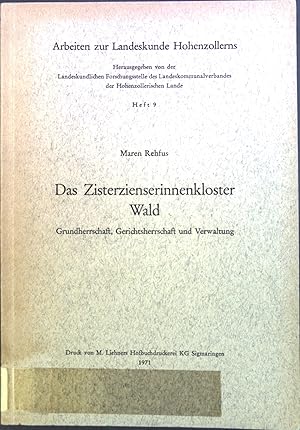 Imagen del vendedor de Das Zisterzienserinnenkloster Wald : Grundherrschaft, Gerichtsherrschaft u. Verwaltung. Arbeiten zur Landeskunde Hohenzollerns ; H. 9 a la venta por books4less (Versandantiquariat Petra Gros GmbH & Co. KG)