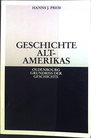 Bild des Verkufers fr Geschichte Altamerikas. Oldenbourg Grundriss der Geschichte ; Bd. 23 zum Verkauf von books4less (Versandantiquariat Petra Gros GmbH & Co. KG)