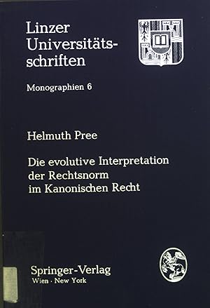 Bild des Verk�ufers f�r Die evolutive Interpretation der Rechtsnorm im kanonischen Recht. Linzer Universit�tsschriften / Monographien ; Bd. 6 zum Verkauf von books4less (Versandantiquariat Petra Gros GmbH & Co. KG)