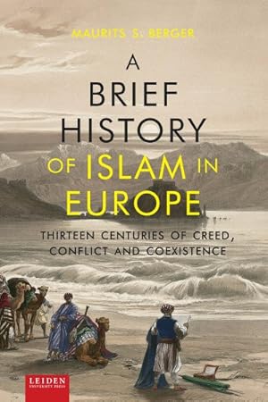 Imagen del vendedor de Brief History of Islam in Europe : Thirteen Centuries of Creed, Conflict and Coexistence a la venta por GreatBookPrices