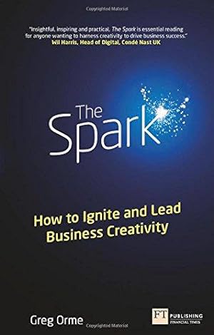 Seller image for The Spark: How to Ignite and Lead Business Creativity (Financial Times Series) for sale by WeBuyBooks