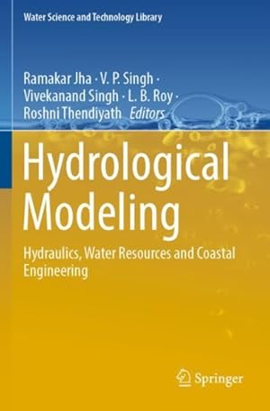 Image du vendeur pour Hydrological Modeling : Hydraulics, Water Resources and Coastal Engineering mis en vente par GreatBookPrices