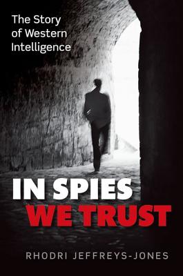 Imagen del vendedor de In Spies We Trust: The Story of Western Intelligence (Hardback or Cased Book) a la venta por BargainBookStores