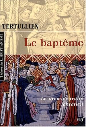 Image du vendeur pour Le Baptme: Le premier trait chrtien mis en vente par WeBuyBooks