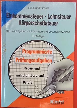 Bild des Verkufers fr Einkommensteuer - Lohnsteuer - Krperschaftssteuer . 600 Testaufgaben mit Lsungen und Lsungshinweisen. 10. Auflage. zum Verkauf von biblion2